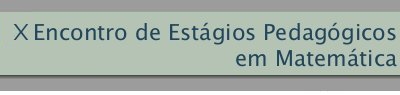 IX Encontro de Est�gios Pedag�gicos em Matem�tica 2014