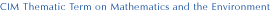 CIM Thematic Term on Mathematics and the Environment