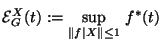 $ {\mathcal E}_{G}^X(t) := \sup\limits_{\Vert f\vert X\Vert \leq 1} \, f^\ast(t)$