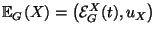 $ {\mathbb{E}}_{G}( X ) =\left( {\mathcal E}_{G}^X(t), u_X\right)$