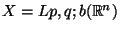 $ X=Lp,q;b(\mathbb{R}^n)$