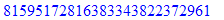 351063424944432101375146562052112996311378842841934301838595484252793940637226897581540103919906067158525538784012701385665649546945725709737318974523106555931258371595000275715146229706458771761622923...