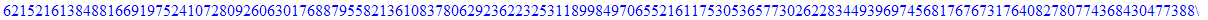 138240299175507074458555797080807633128729464565331066478169670171179364602992492690268254020983781379526289089878807033481395228000037820012847998496215216138488166919752410728092606301768879558213610...