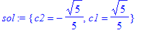 sol := {c2 = -1/5*5^(1/2), c1 = 1/5*5^(1/2)}