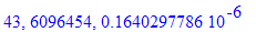 43, 6096454, .1640297786e-6