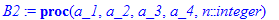 B2 := proc (a_1, a_2, a_3, a_4, n::integer) local A_1, A_2, A_3, A_4, A_1_2, A_1_3, A_1_4, A_2_3, A_2_4, A_3_4, A_1_2_3, A_1_2_4, A_1_3_4, A_2_3_4, A_1_2_3_4; A_1 := floor(n/a_1); A_2 := floor(n/a_2); ...