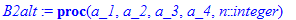 B2alt := proc (a_1, a_2, a_3, a_4, n::integer) local numn, i, A_1, A_2, A_3, A_4, A_1_2, A_1_3, A_1_4, A_2_3, A_2_4, A_3_4, A_1_2_3, A_1_2_4, A_1_3_4, A_2_3_4, A_1_2_3_4; numn := {seq(i,i = 1 .. n)}; A...