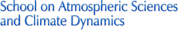 School on Atmospheric Sciences and Climate Dynamics
